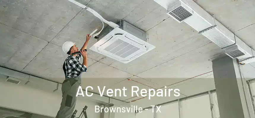  AC Vent Repairs Brownsville - TX