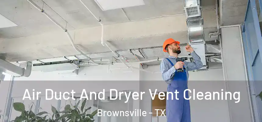 Air Duct And Dryer Vent Cleaning Brownsville - TX