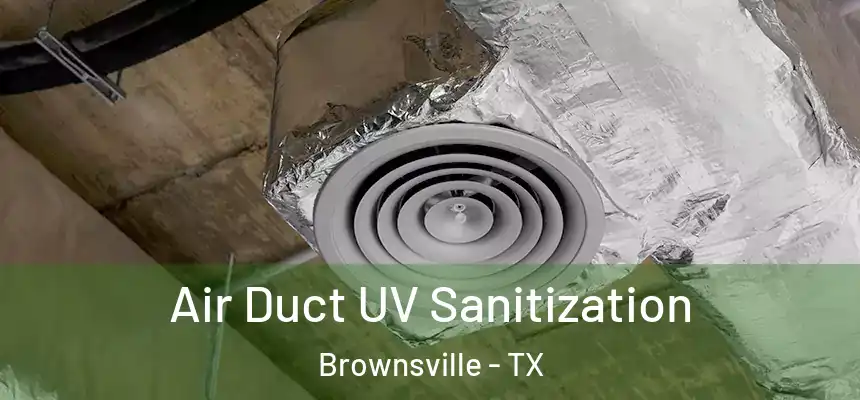  Air Duct UV Sanitization Brownsville - TX