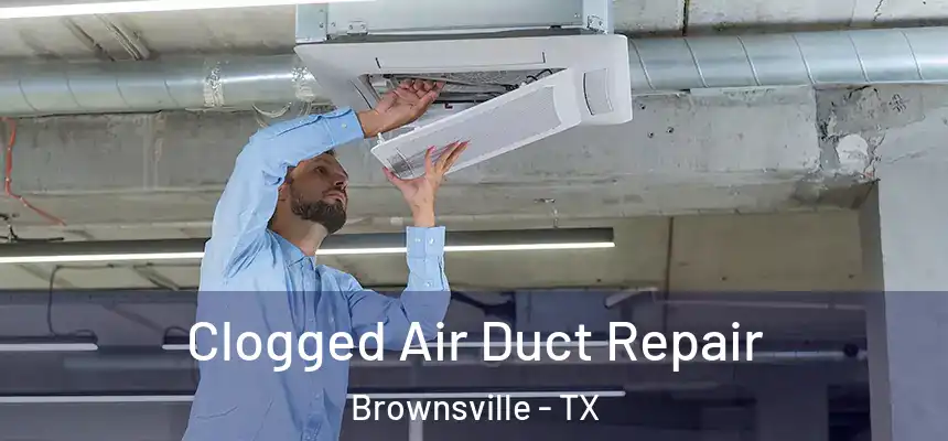  Clogged Air Duct Repair Brownsville - TX