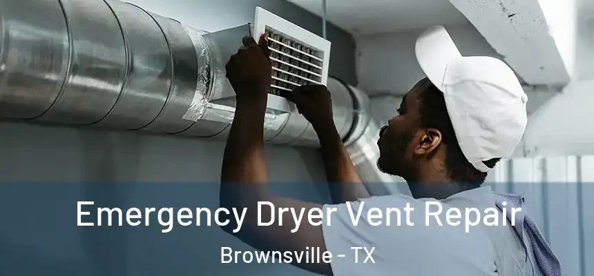  Emergency Dryer Vent Repair Brownsville - TX