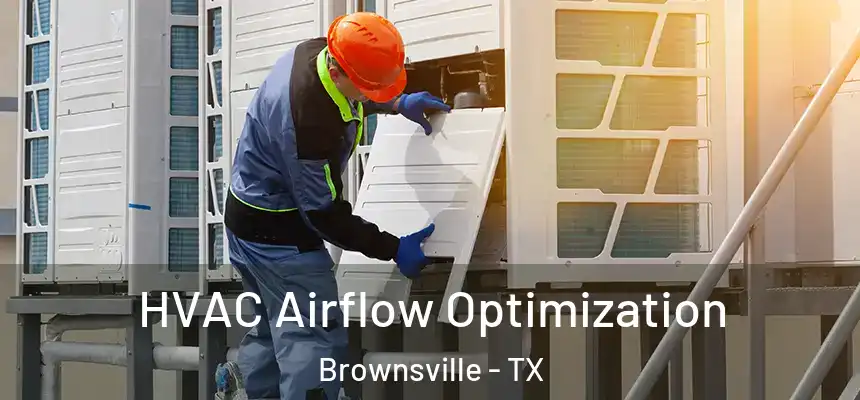  HVAC Airflow Optimization Brownsville - TX