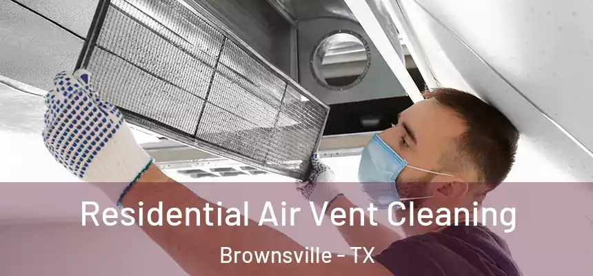 Residential Air Vent Cleaning Brownsville - TX