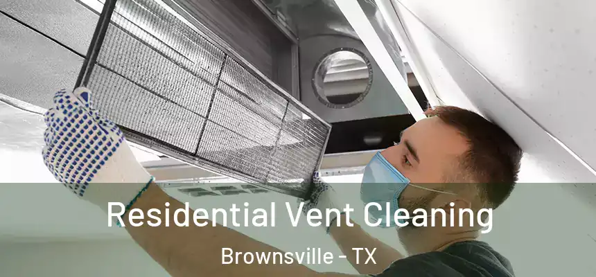  Residential Vent Cleaning Brownsville - TX